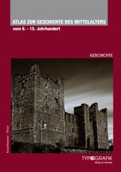 Titelbild des Buches https://www.verlag-typografik.com/wp-content/uploads/2012/11/atlas_mittelalter_565x800-240x340.jpg